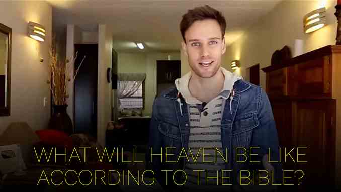 WHAT WILL HEAVEN BE LIKE ACCORDING TO THE BIBLE?